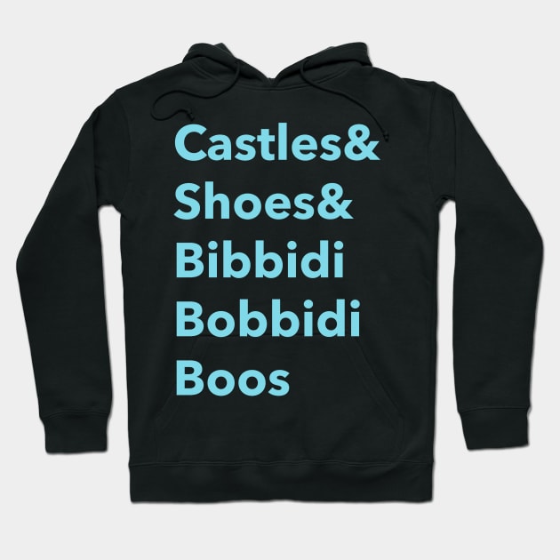 Castles and shoes and bibbidi bobbidi boos Hoodie by Space Cadet Tees